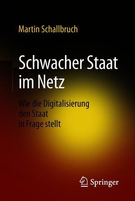 Cover: 9783658199463 | Schwacher Staat im Netz | Martin Schallbruch | Buch | Deutsch | 2018
