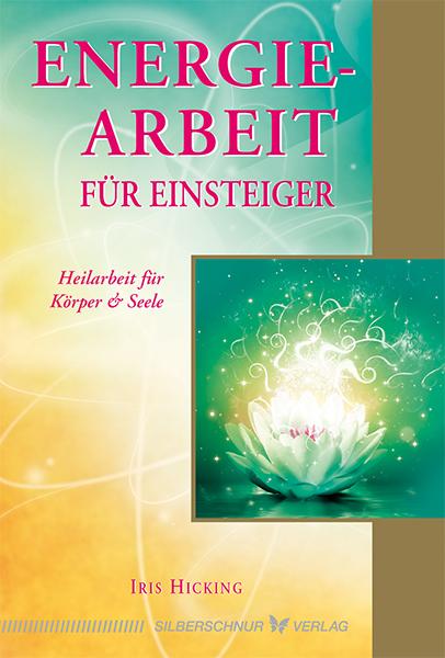 Cover: 9783898455046 | Energiearbeit für Einsteiger | Heilarbeit für Körper &amp; Seele | Hicking