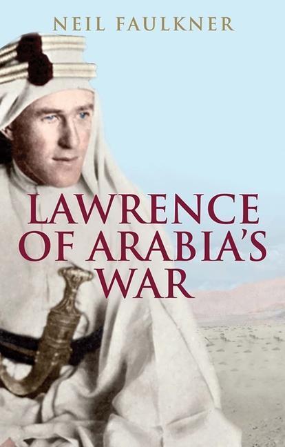 Cover: 9780300226393 | Lawrence of Arabia's War | Neil Faulkner | Taschenbuch | Englisch