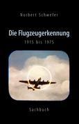 Cover: 9783844854794 | Die Flugzeugerkennung 1915 bis 1975 | Norbert Schwefer | Buch | 280 S.