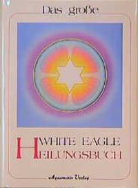 Cover: 9783922936411 | Das große White Eagle Heilungsbuch | White Eagle | Buch | 180 S.