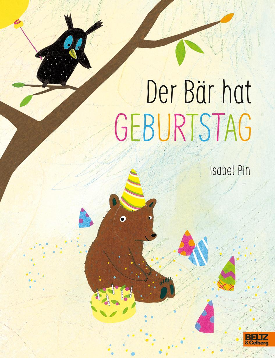 Cover: 9783407820662 | Der Bär hat Geburtstag | Vierfarbiges Bilderbuch | Isabel Pin | Buch