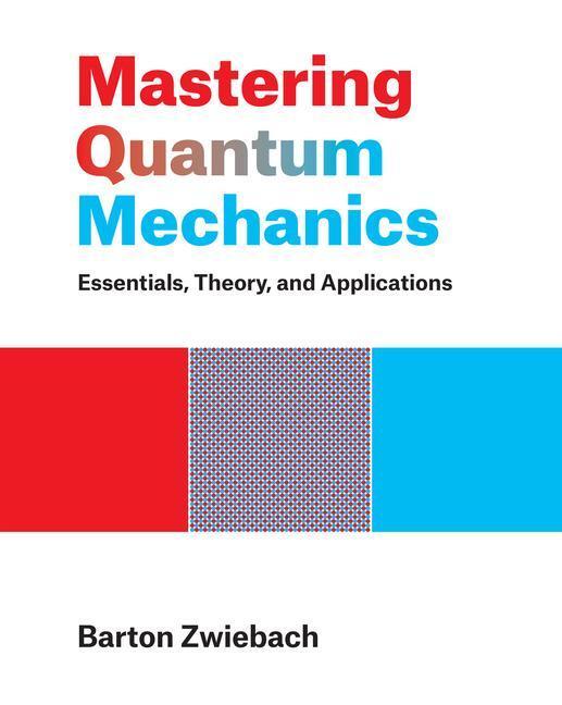 Cover: 9780262046138 | Mastering Quantum Mechanics | Essentials, Theory, and Applications
