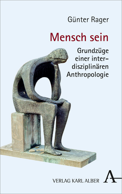 Cover: 9783495489178 | Mensch sein | Grundzüge einer interdisziplinären Anthropologie | Rager