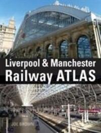 Cover: 9780860936879 | Liverpool and Manchester Railway Atlas | Joe Brown | Buch | Gebunden