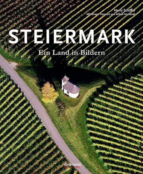 Cover: 9783701201129 | Steiermark | Ein Land in Bildern | Harry Schiffer (u. a.) | Buch