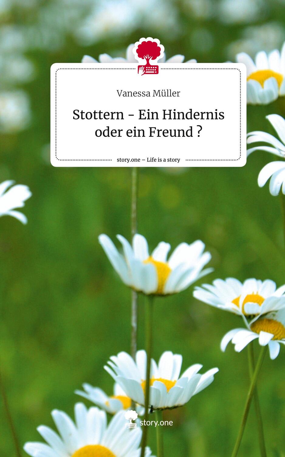 Cover: 9783710869952 | Stottern - Ein Hindernis oder ein Freund ?. Life is a Story -...