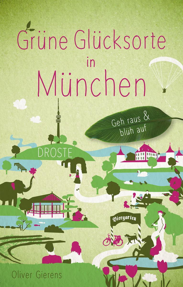Cover: 9783770021857 | Grüne Glücksorte in München | Geh raus und blüh auf | Oliver Gierens