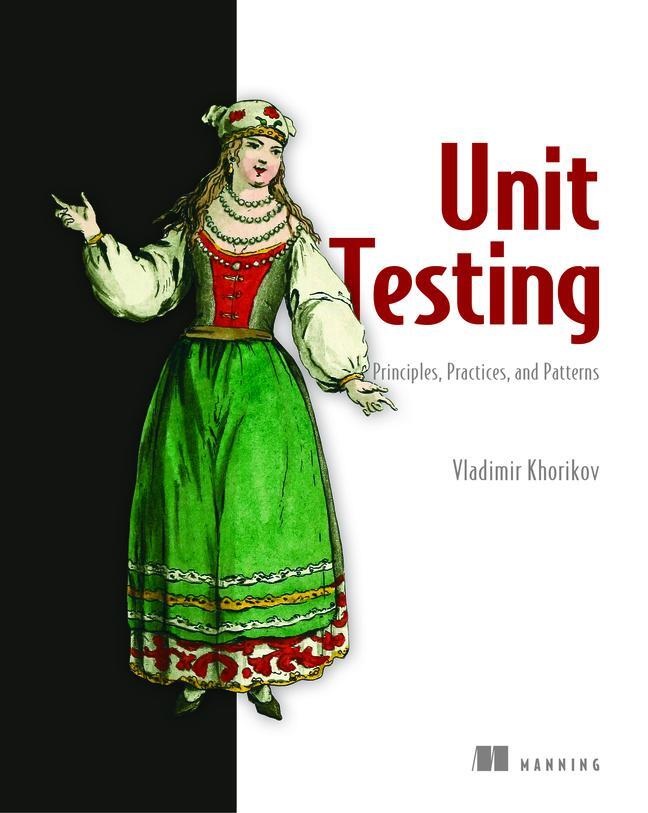 Cover: 9781617296277 | Unit Testing:Principles, Practices and Patterns | Vladimir Khorikov