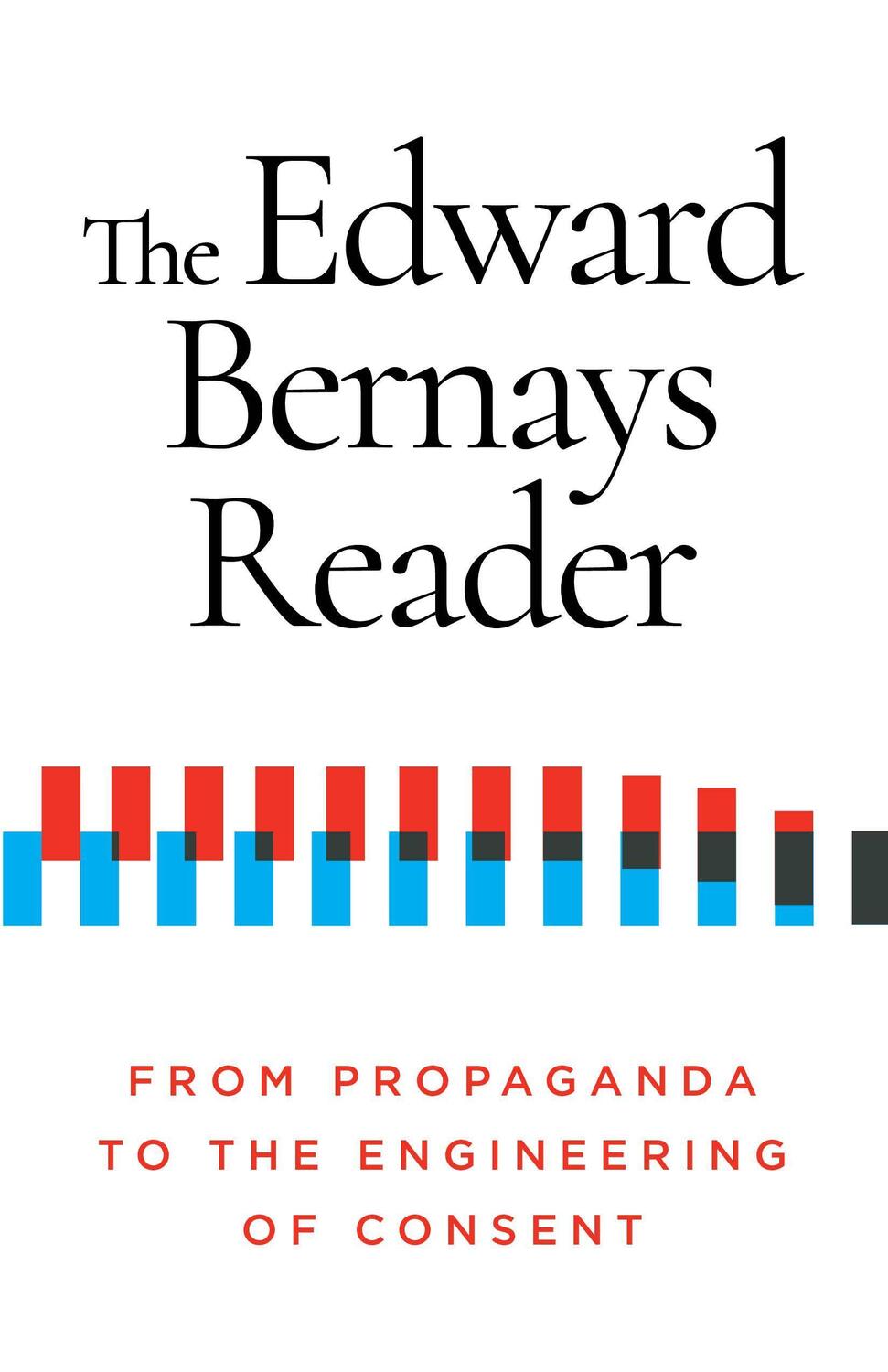 Cover: 9781632462046 | The Edward Bernays Reader: From Propaganda to the Engineering of...
