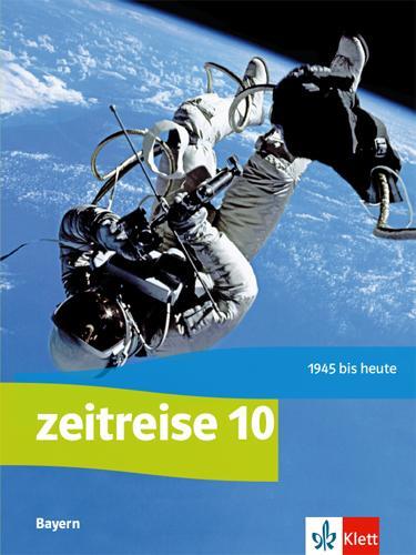 Cover: 9783124570505 | Zeitreise 10. Schulbuch Klasse 10. Ausgabe Bayern Realschule | Buch