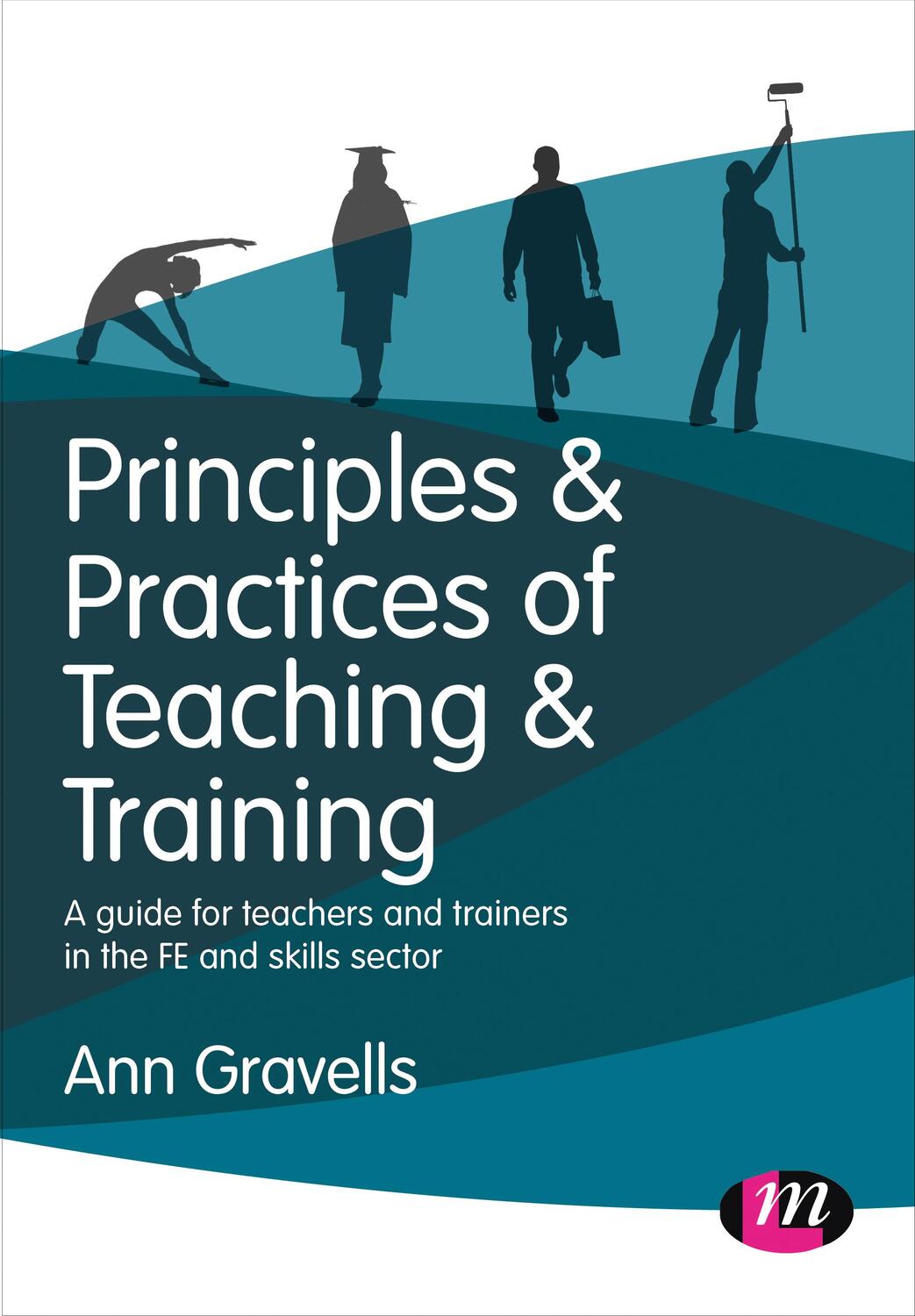 Cover: 9781473997134 | Principles and Practices of Teaching and Training | Ann Gravells