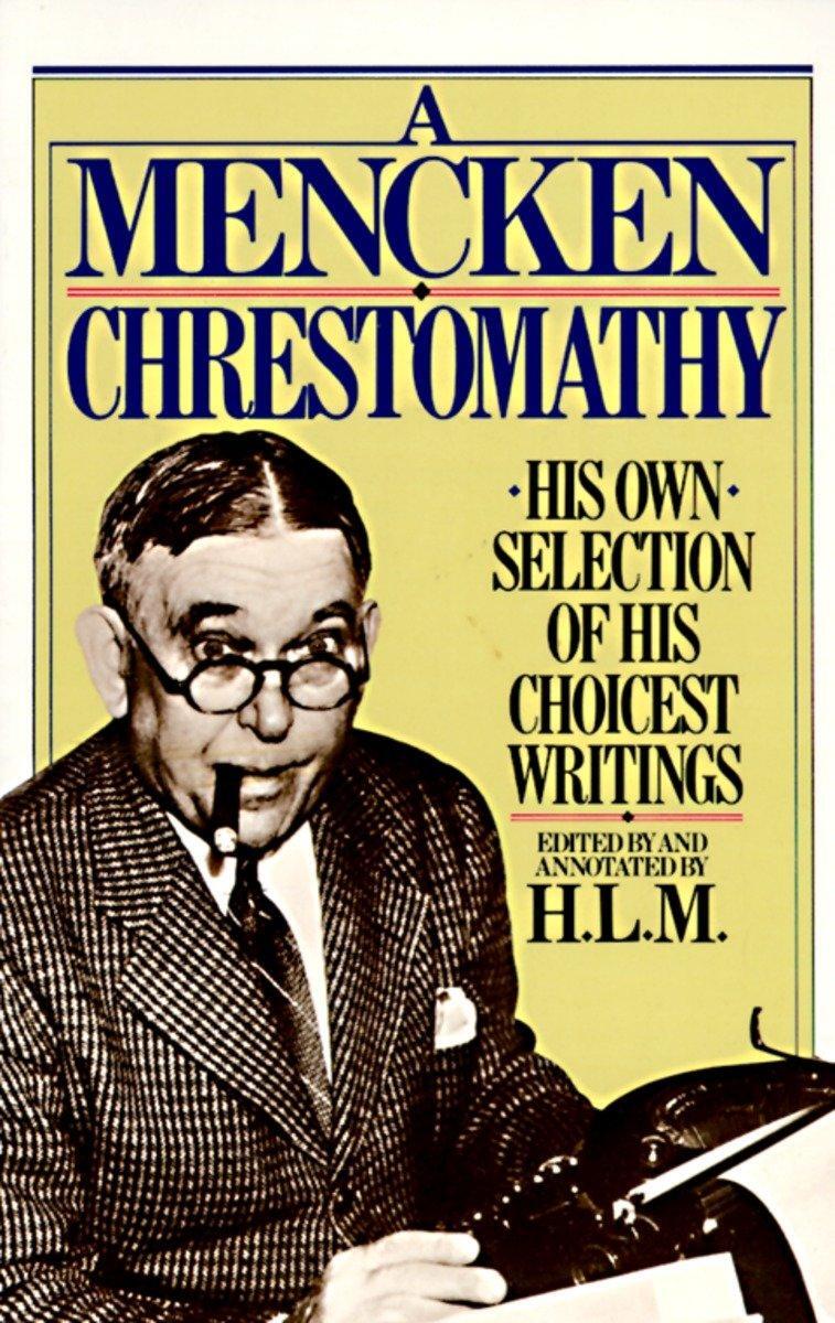 Cover: 9780394752099 | A Mencken Chrestomathy | His Own Selection of His Choicest Writings