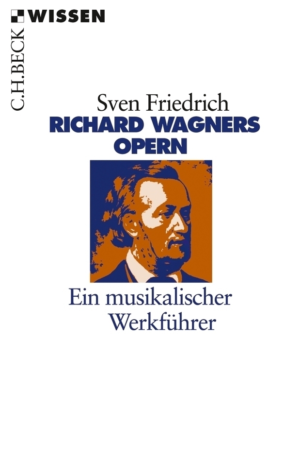 Cover: 9783406633058 | Richard Wagners Opern | Ein musikalischer Werkführer | Sven Friedrich
