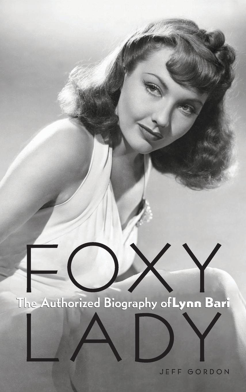 Cover: 9781629330426 | Foxy Lady | The Authorized Biography of Lynn Bari | Jeff Gordon | Buch