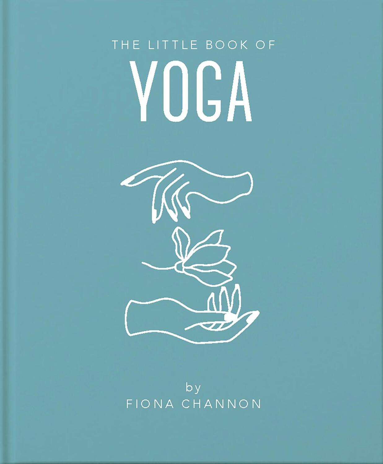 Cover: 9781911610694 | The Little Book of Yoga | Fiona Channon | Buch | Gebunden | Englisch