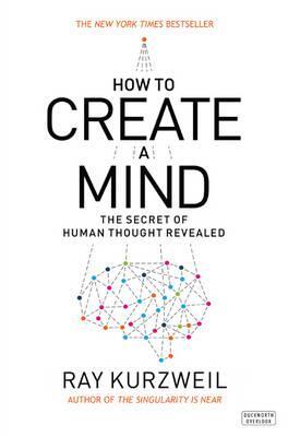 Cover: 9780715647332 | How to Create a Mind | The Secret of Human Thought Revealed | Kurzweil