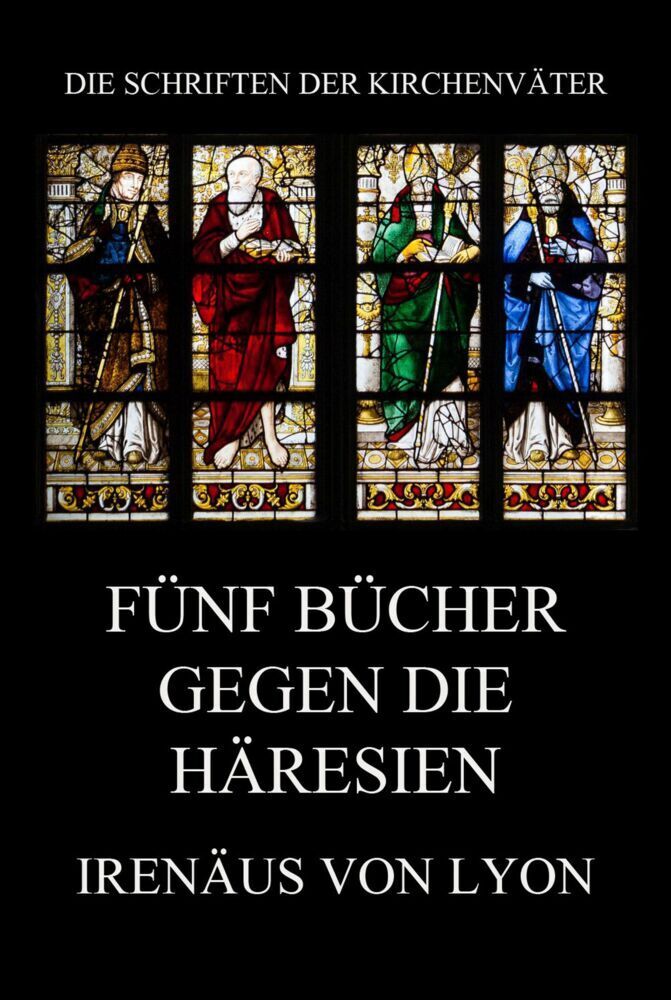 Cover: 9783849667696 | Fünf Bücher gegen die Häresien | Irenäus von Lyon | Taschenbuch