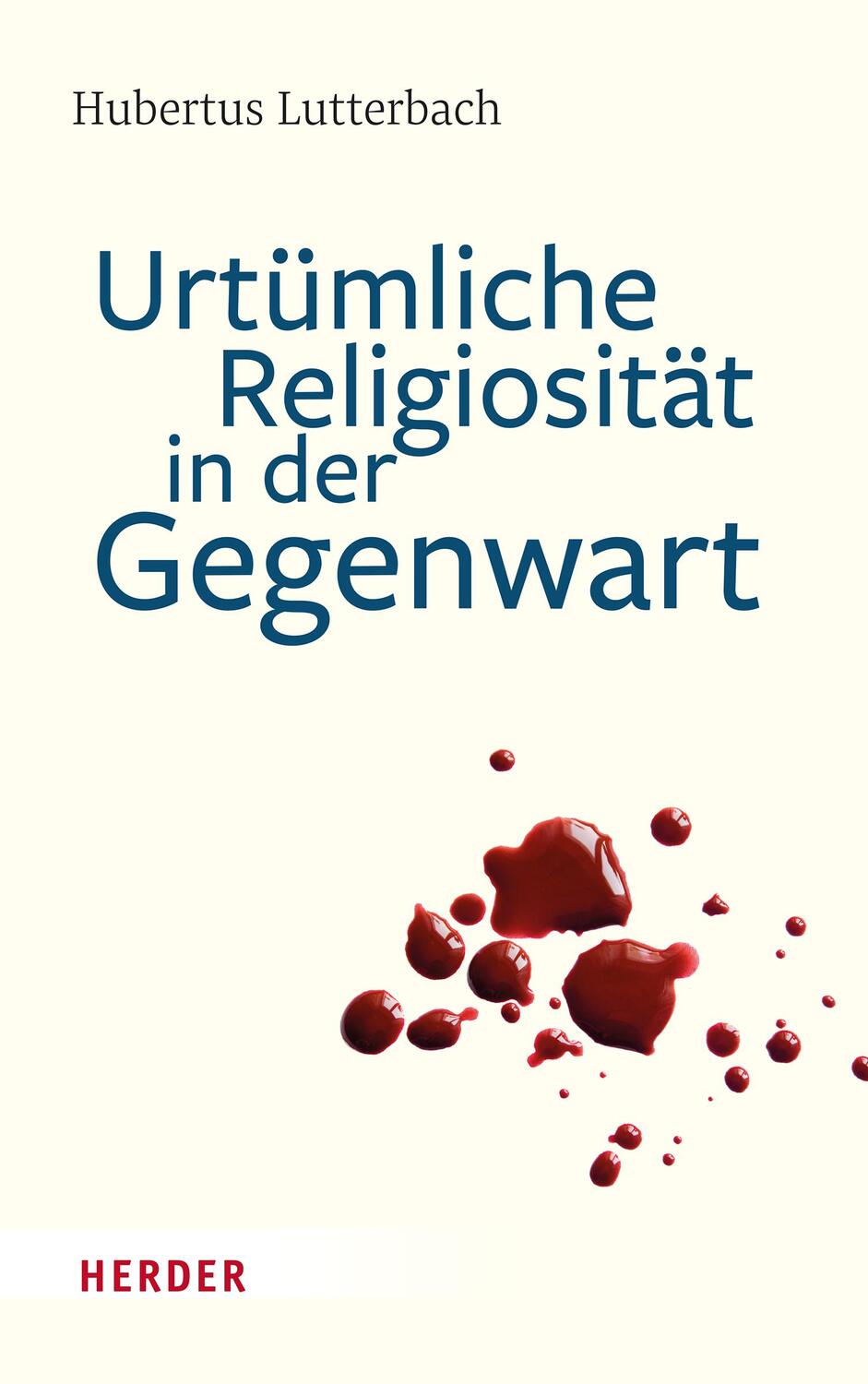Cover: 9783451389719 | Urtümliche Religiosität in der Gegenwart | Hubertus Lutterbach | Buch