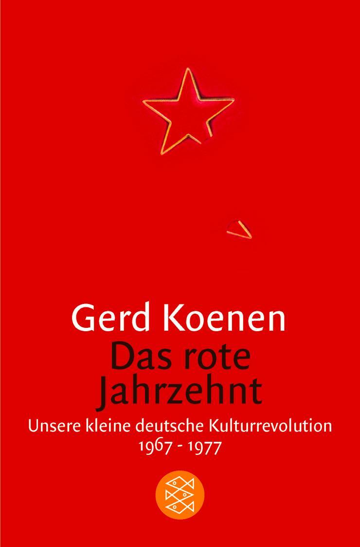 Cover: 9783596155736 | Das rote Jahrzehnt | Unsere kleine deutsche Kulturrevolution 1967-1977