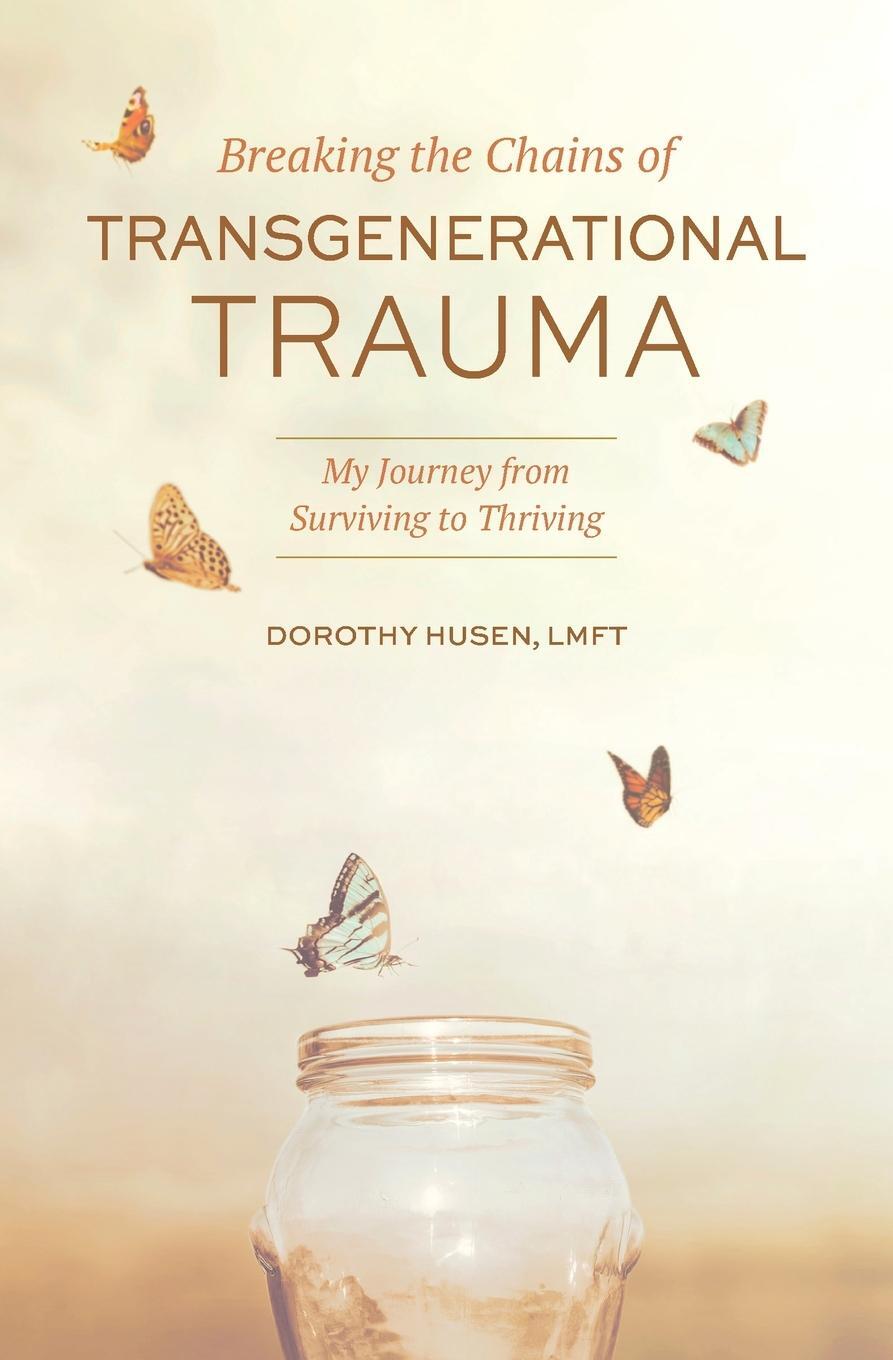 Cover: 9781949642476 | Breaking the Chains of Transgenerational Trauma | Dorothy Husen | Buch