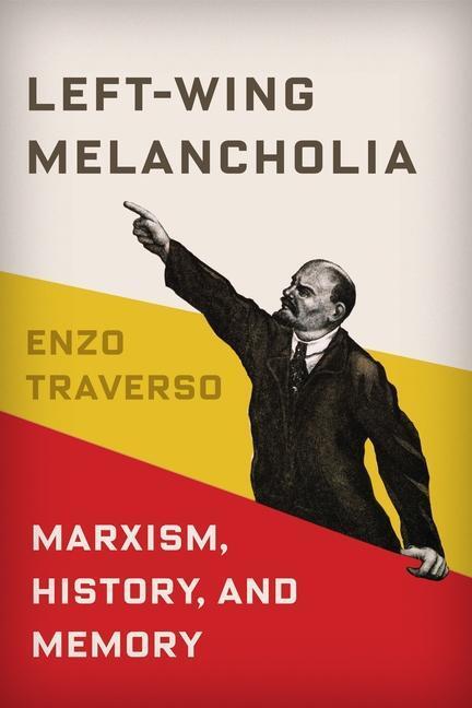 Cover: 9780231179430 | Left-Wing Melancholia | Marxism, History, and Memory | Enzo Traverso