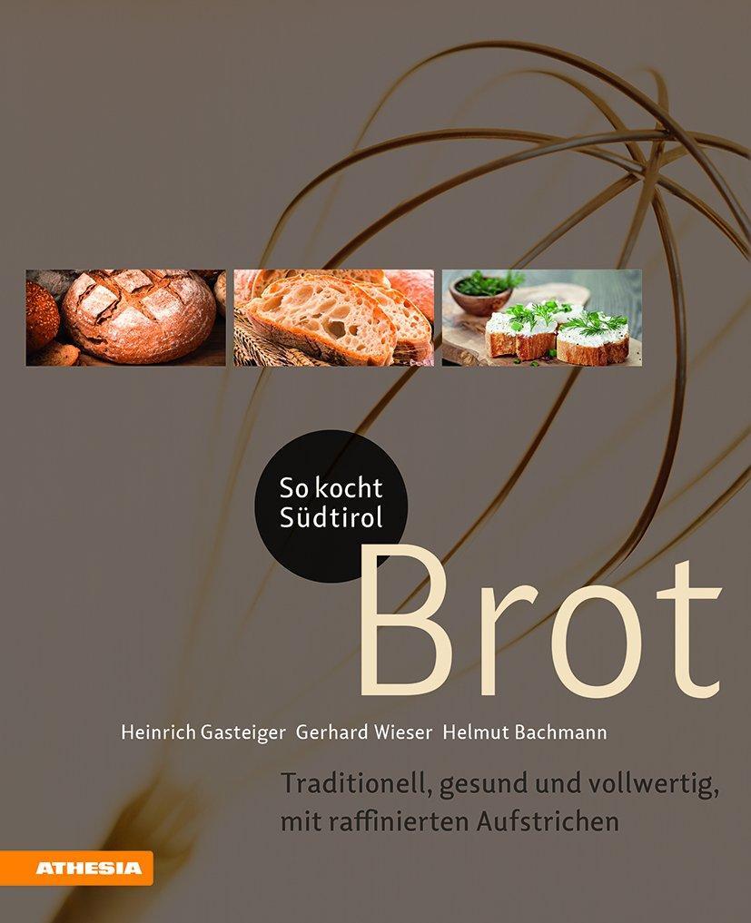 Cover: 9788868393533 | So kocht Südtirol - Brot | Gerhard Wieser (u. a.) | Buch | 176 S.