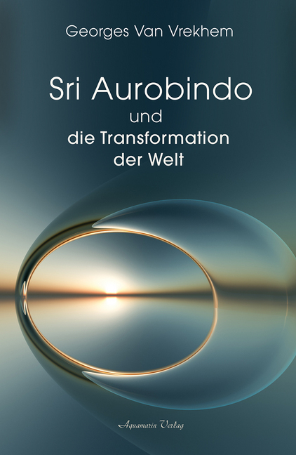 Cover: 9783894278410 | Sri Aurobindo und die Transformation der Welt | Georges Van Vrekhem