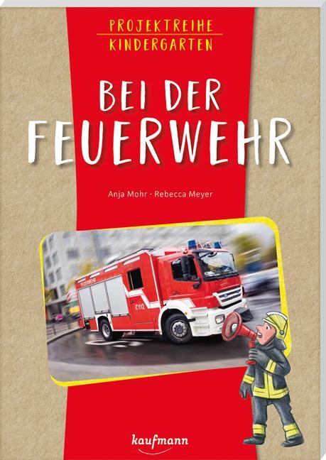 Cover: 9783780651525 | Projektreihe Kindergarten - Bei der Feuerwehr | Anja Mohr | Buch