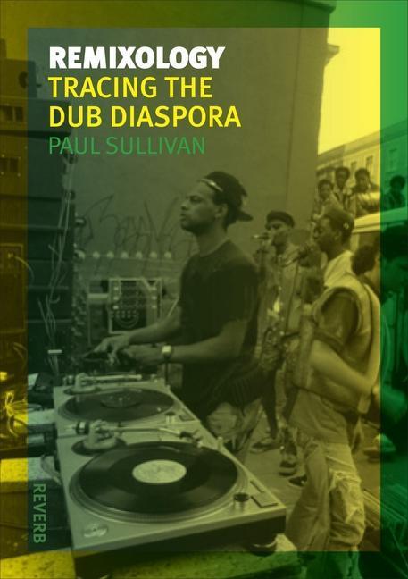 Cover: 9781780231990 | Remixology | Tracing the Dub Diaspora | Paul Sullivan | Taschenbuch