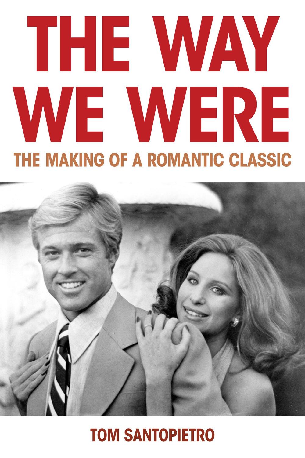 Cover: 9781493071258 | The Way We Were | The Making of a Romantic Classic | Tom Santopietro