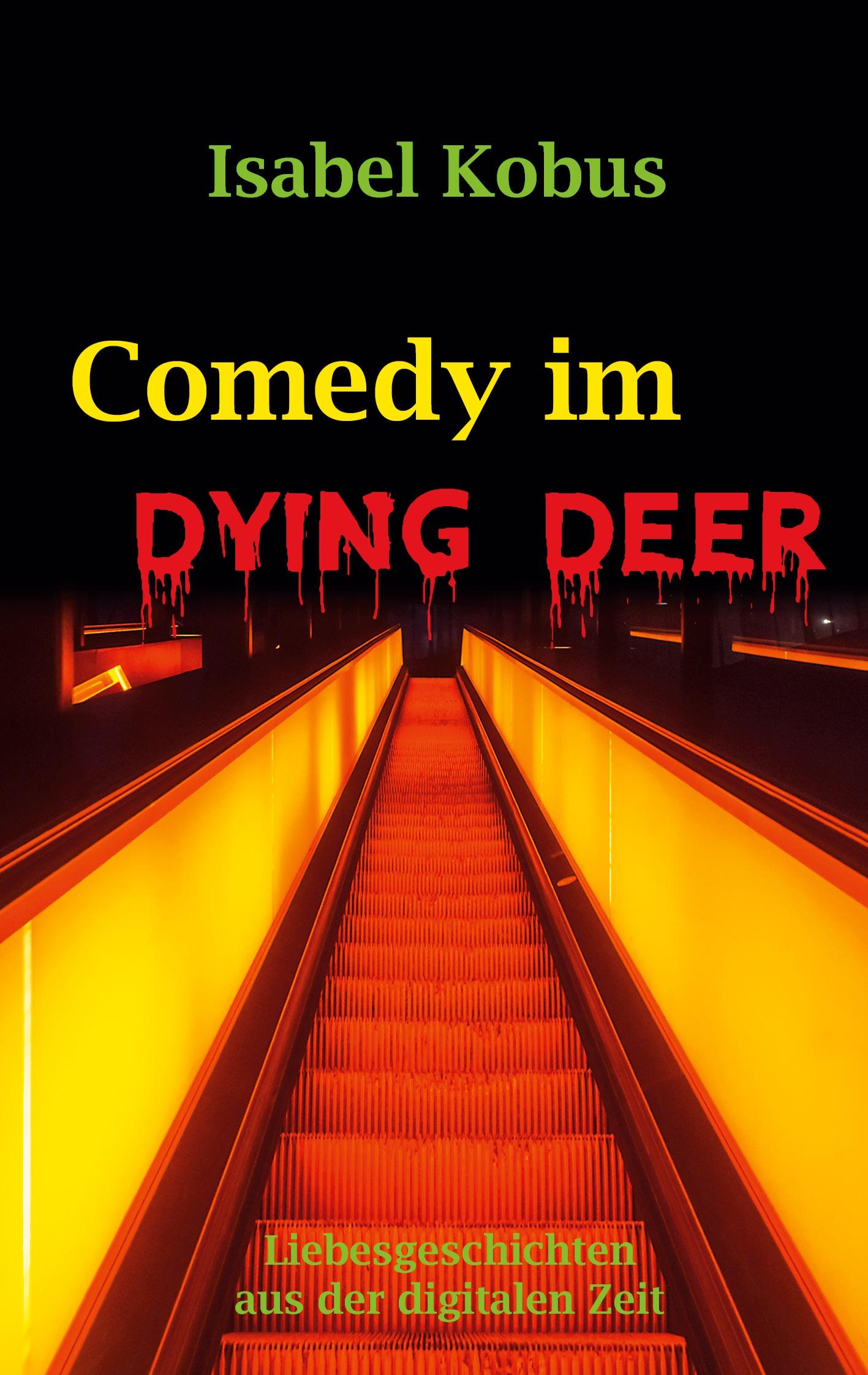 Cover: 9783769305999 | Comedy im Dying Deer | Liebesgeschichten aus der digitalen Zeit | Buch