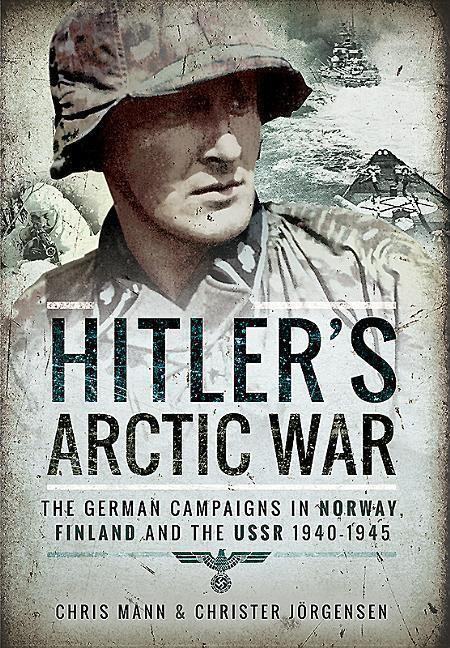 Cover: 9781473884564 | Hitler's Arctic War: The German Campaigns in Norway, Finland and...